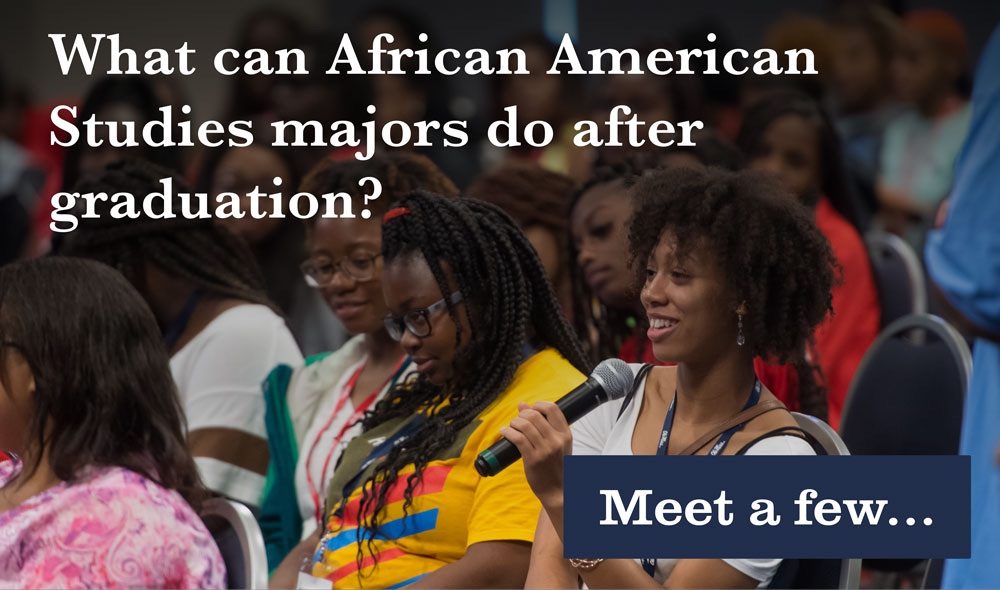 What can African American Studies majors do after graduation? Meet a few…